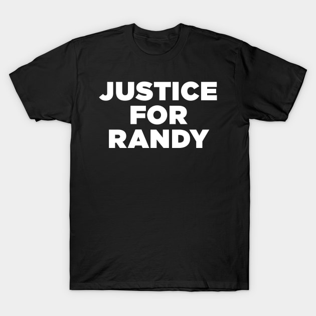 Justice for Randy T-Shirt by GoAwayGreen